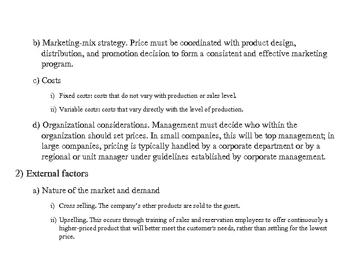 b) Marketing-mix strategy. Price must be coordinated with product design, distribution, and promotion decision