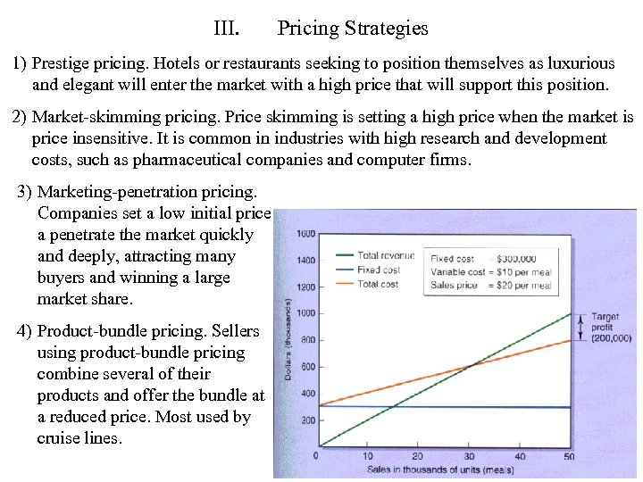 III. Pricing Strategies 1) Prestige pricing. Hotels or restaurants seeking to position themselves as