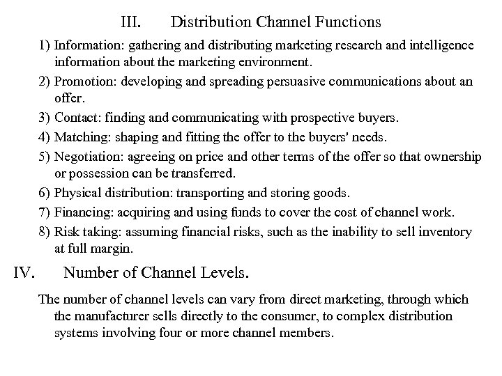 III. Distribution Channel Functions 1) Information: gathering and distributing marketing research and intelligence information