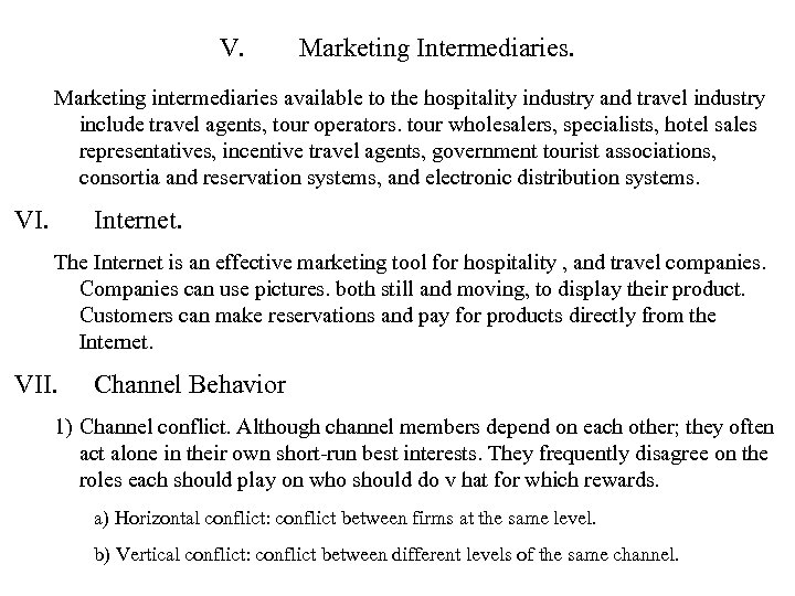 V. Marketing Intermediaries. Marketing intermediaries available to the hospitality industry and travel industry include