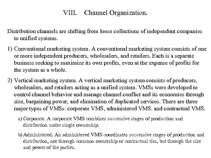 VIII. Channel Organization. Distribution channels are shifting from loose collections of independent companies to