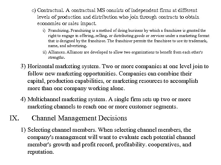 c) Contractual. A contractual MS consists of independent firms at different levels of production