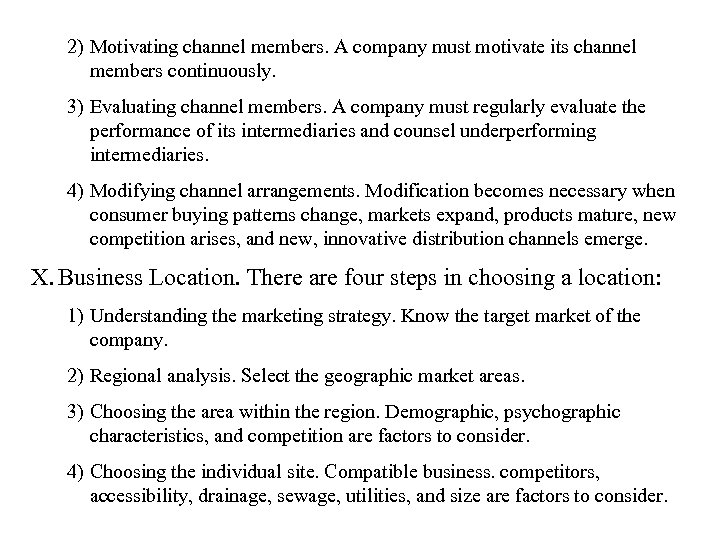 2) Motivating channel members. A company must motivate its channel members continuously. 3) Evaluating