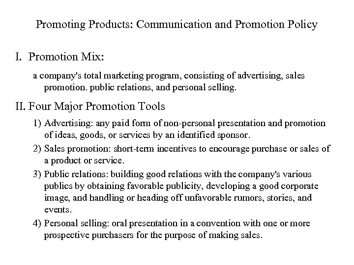 Promoting Products: Communication and Promotion Policy I. Promotion Mix: a company's total marketing program,