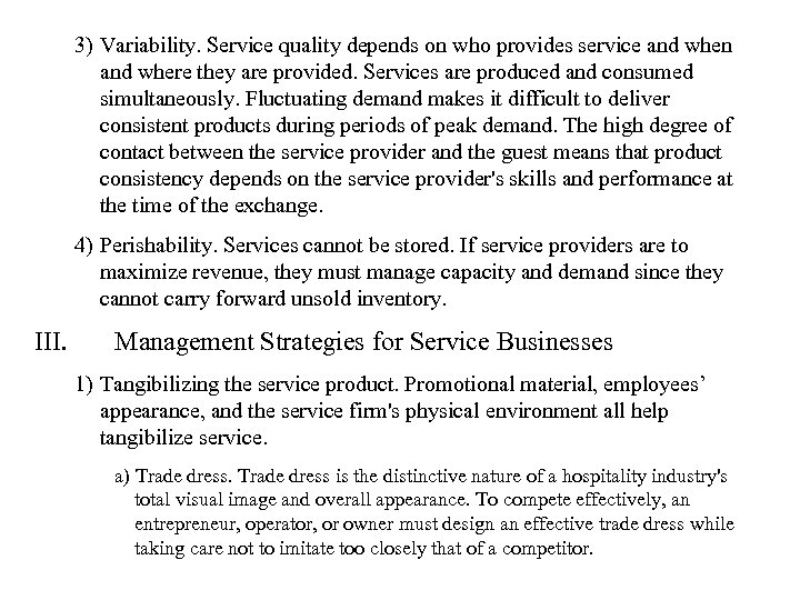 3) Variability. Service quality depends on who provides service and when and where they