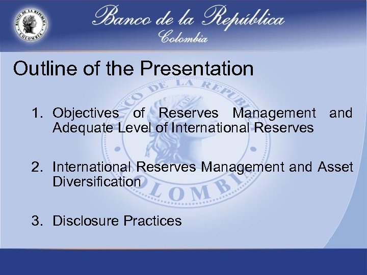 Outline of the Presentation 1. Objectives of Reserves Management and Adequate Level of International