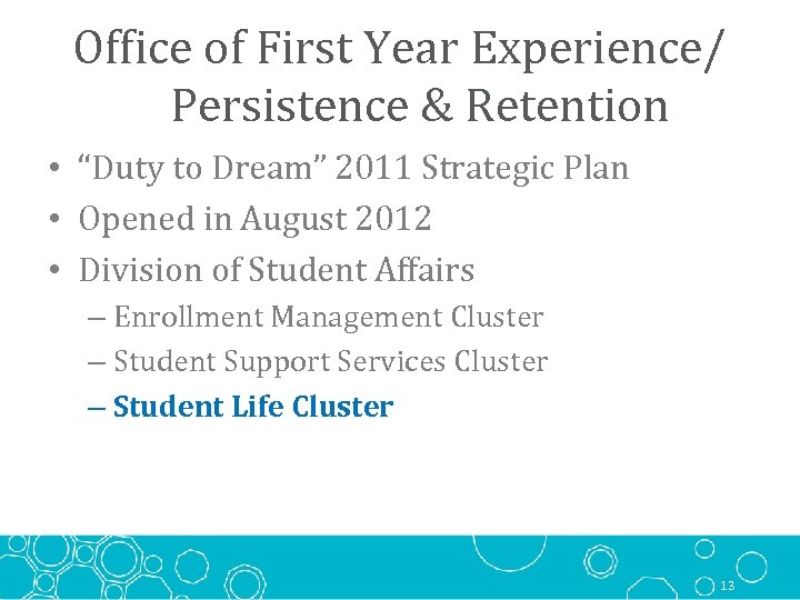 Office of First Year Experience/ Persistence & Retention • “Duty to Dream” 2011 Strategic