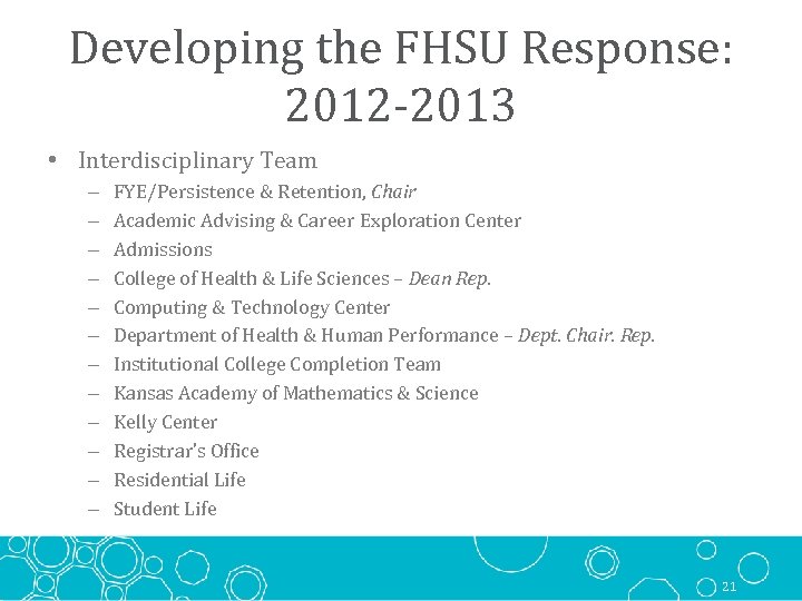 Developing the FHSU Response: 2012 -2013 • Interdisciplinary Team – – – FYE/Persistence &