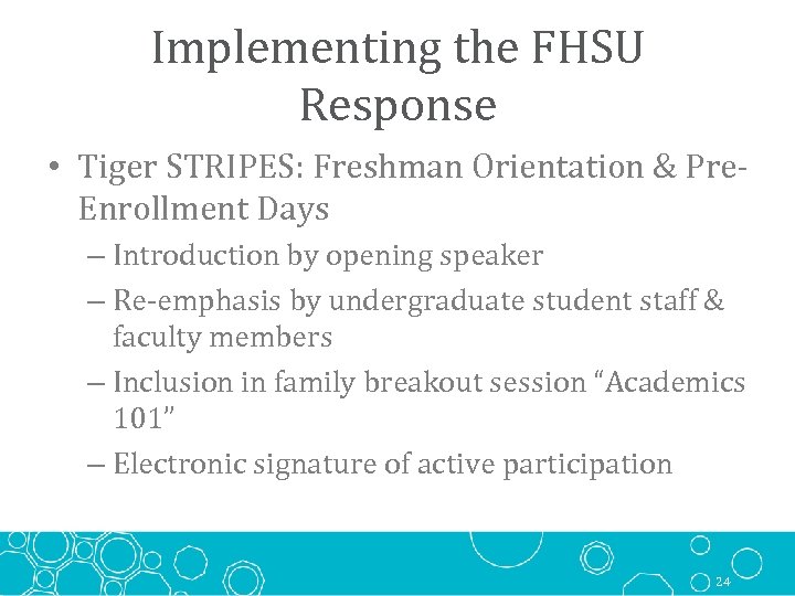 Implementing the FHSU Response • Tiger STRIPES: Freshman Orientation & Pre. Enrollment Days –