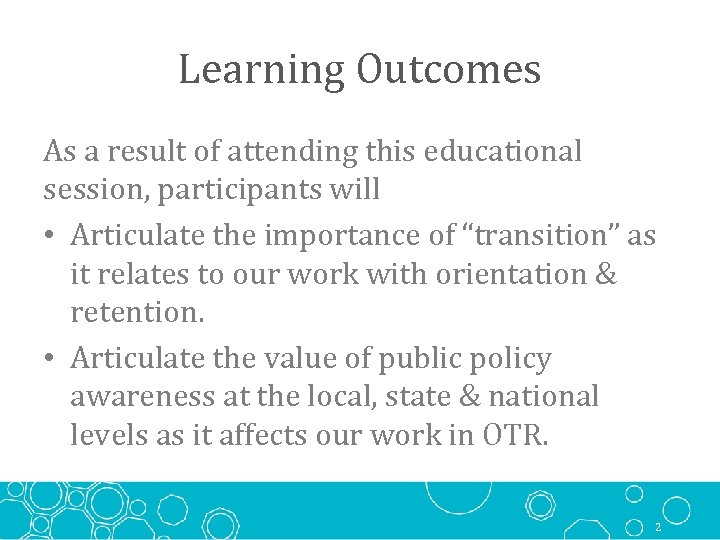 Learning Outcomes As a result of attending this educational session, participants will • Articulate