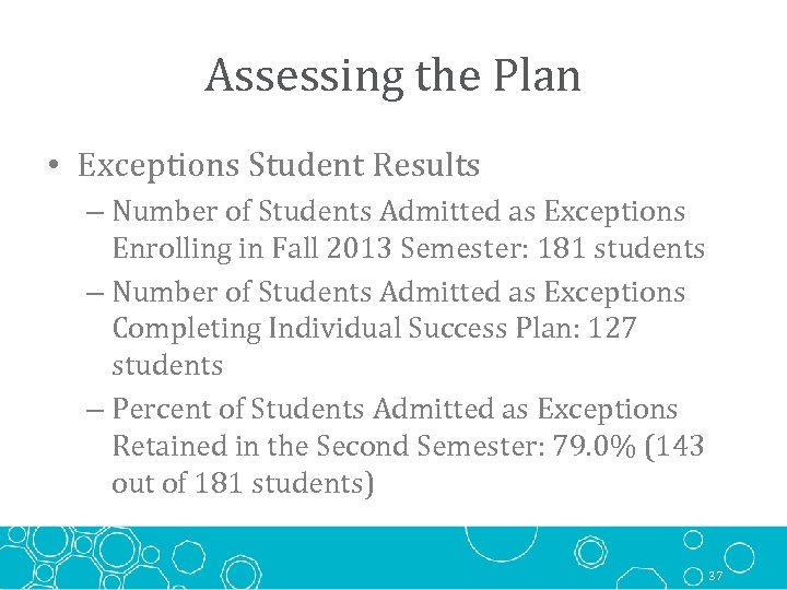 Assessing the Plan • Exceptions Student Results – Number of Students Admitted as Exceptions