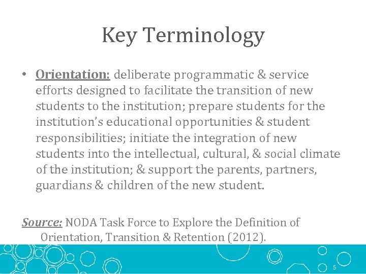 Key Terminology • Orientation: deliberate programmatic & service efforts designed to facilitate the transition
