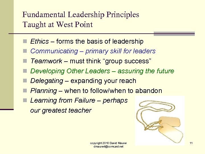 Fundamental Leadership Principles Taught at West Point n Ethics – forms the basis of