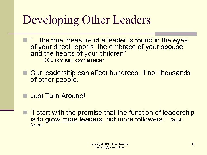 Developing Other Leaders n “…the true measure of a leader is found in the