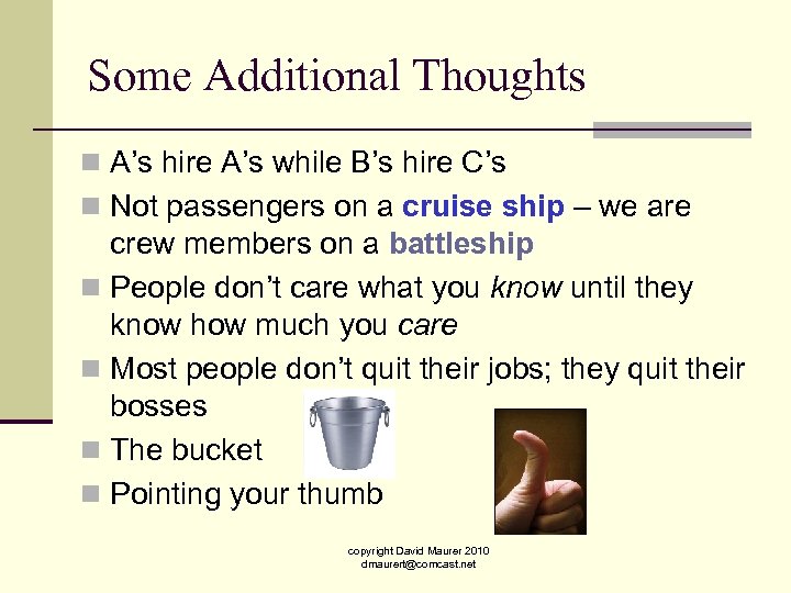 Some Additional Thoughts n A’s hire A’s while B’s hire C’s n Not passengers