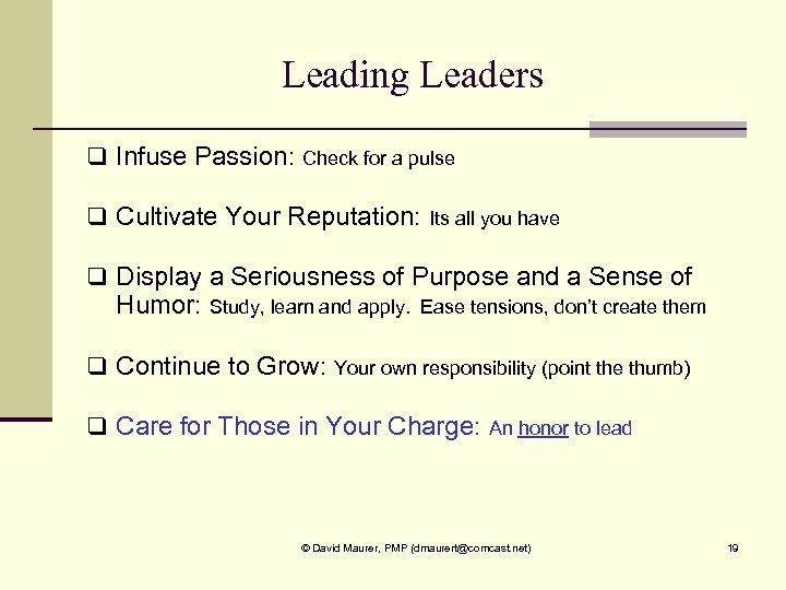 Leading Leaders q Infuse Passion: Check for a pulse q Cultivate Your Reputation: Its