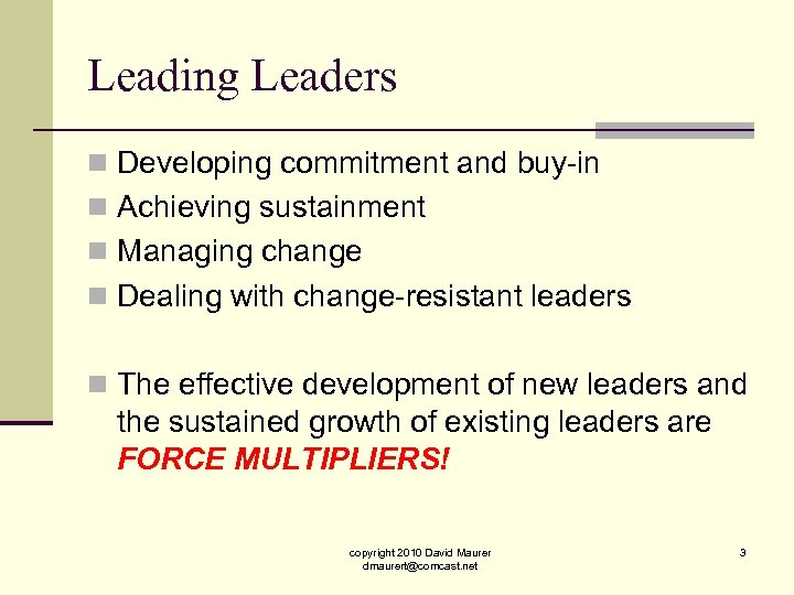Leading Leaders n Developing commitment and buy-in n Achieving sustainment n Managing change n