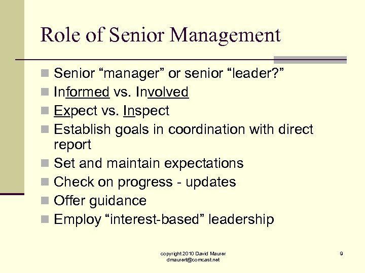 Role of Senior Management Senior “manager” or senior “leader? ” Informed vs. Involved Expect