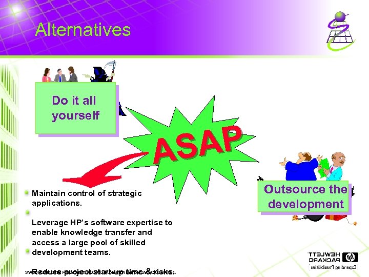 Alternatives Do it all yourself AP AS Maintain control of strategic applications. Leverage HP’s
