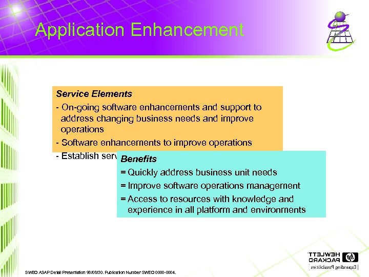 Application Enhancement Service Elements - On-going software enhancements and support to address changing business