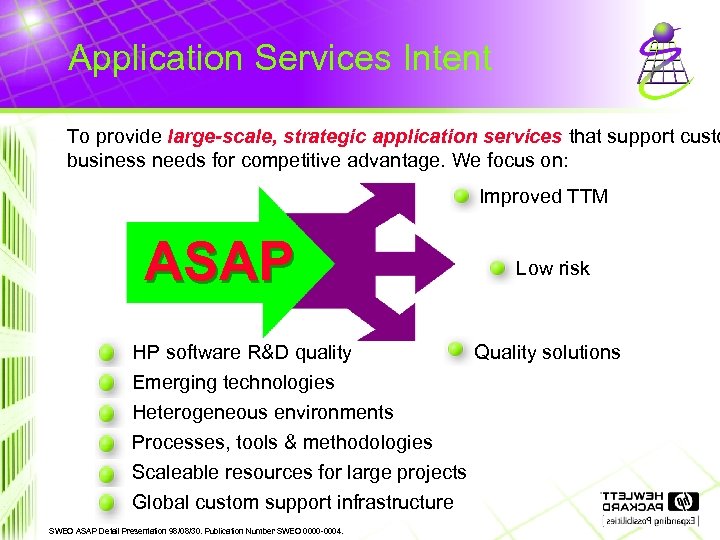 Application Services Intent To provide large-scale, strategic application services that support custo business needs