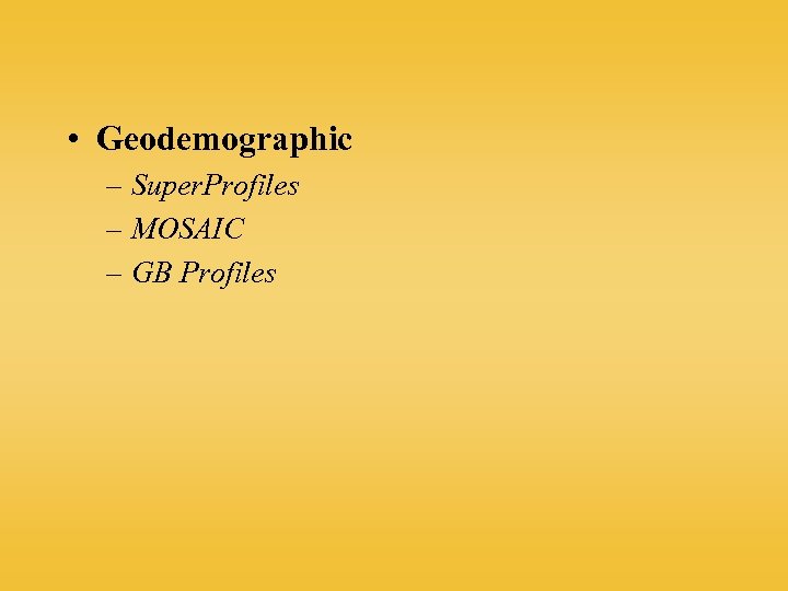  • Geodemographic – Super. Profiles – MOSAIC – GB Profiles 