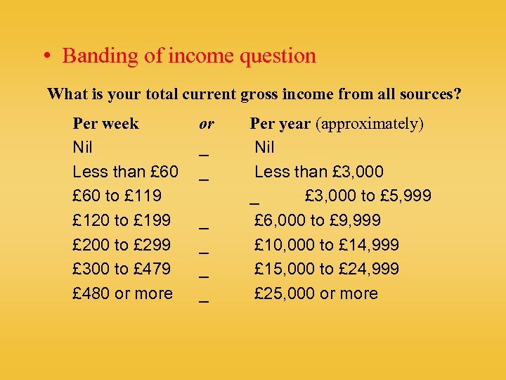  • Banding of income question What is your total current gross income from