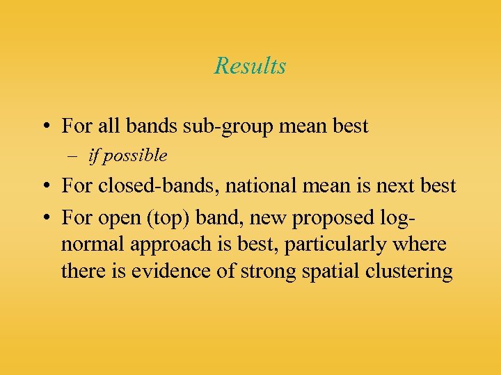 Results • For all bands sub-group mean best – if possible • For closed-bands,