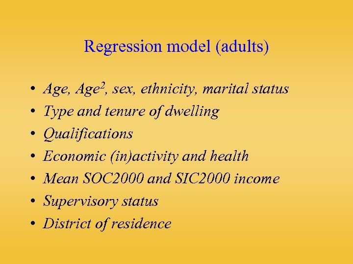 Regression model (adults) • • Age, Age 2, sex, ethnicity, marital status Type and