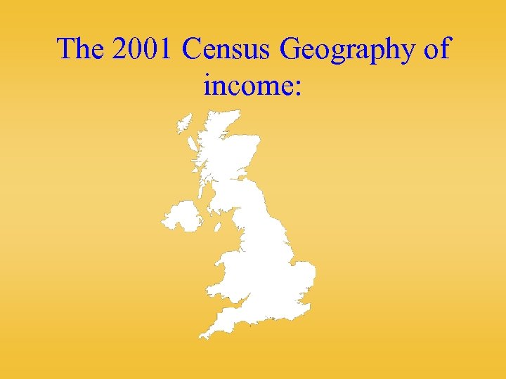 The 2001 Census Geography of income: 