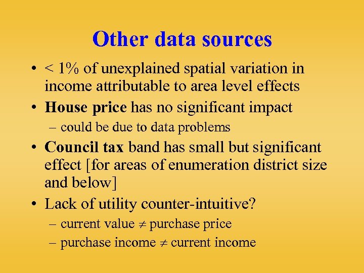 Other data sources • < 1% of unexplained spatial variation in income attributable to