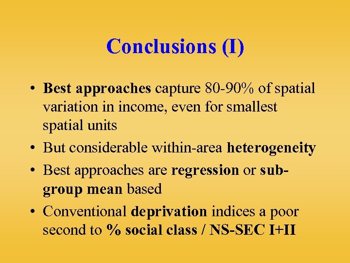 Conclusions (I) • Best approaches capture 80 -90% of spatial variation in income, even