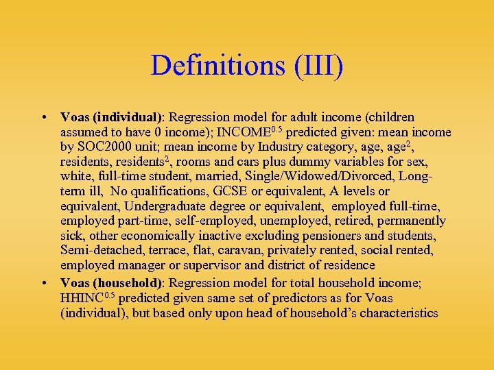 Definitions (III) • Voas (individual): Regression model for adult income (children assumed to have
