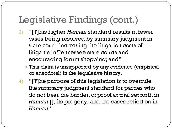 Legislative Findings (cont. ) 3) “[T]his higher Hannan standard results in fewer cases being