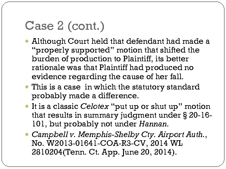 Case 2 (cont. ) Although Court held that defendant had made a “properly supported”