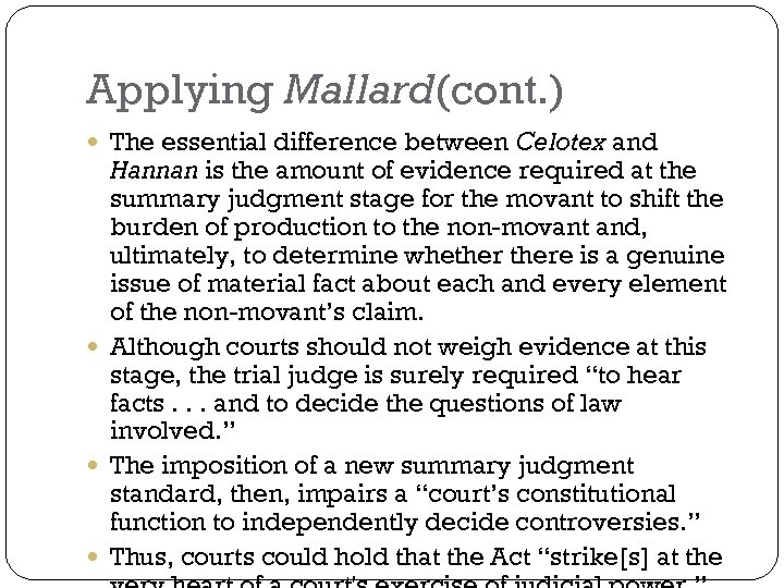 Applying Mallard(cont. ) The essential difference between Celotex and Hannan is the amount of