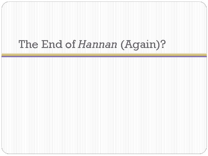 The End of Hannan (Again)? 