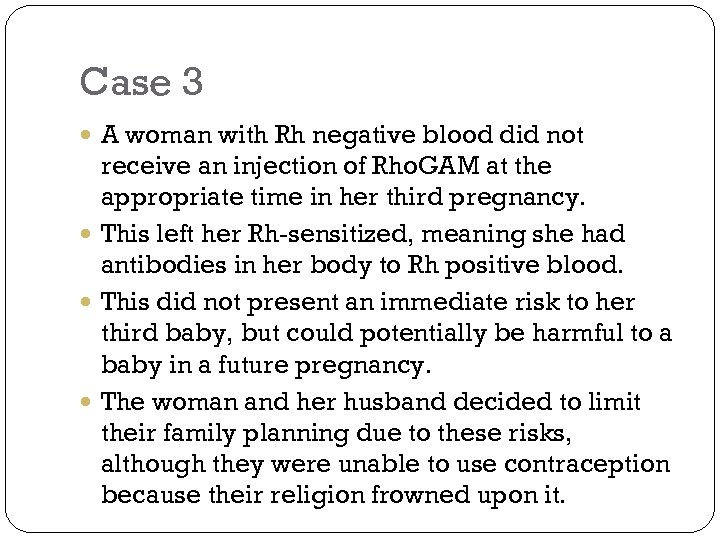Case 3 A woman with Rh negative blood did not receive an injection of