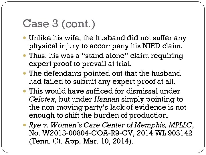 Case 3 (cont. ) Unlike his wife, the husband did not suffer any physical