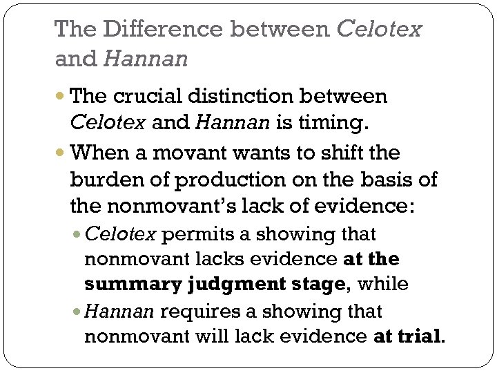 The Difference between Celotex and Hannan The crucial distinction between Celotex and Hannan is