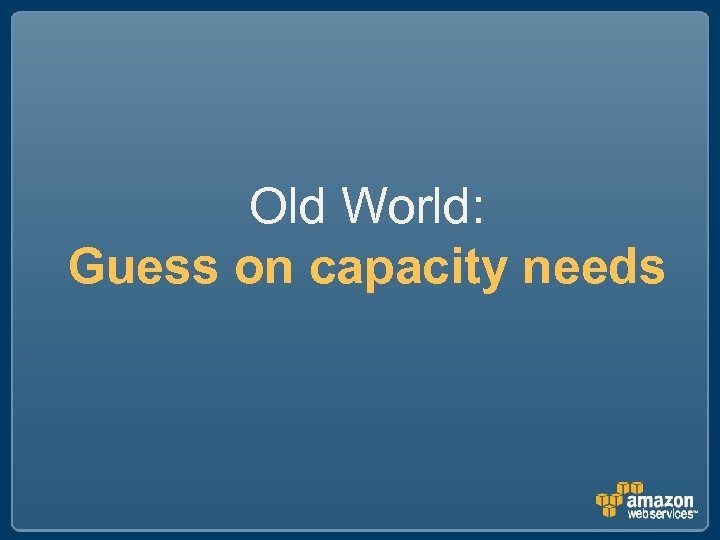 Old World: Guess on capacity needs 