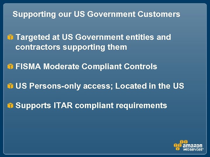 Supporting our US Government Customers Targeted at US Government entities and contractors supporting them