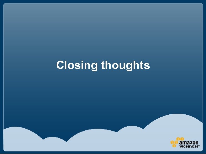Closing thoughts 