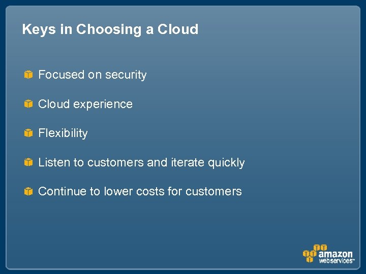 Keys in Choosing a Cloud Focused on security Cloud experience Flexibility Listen to customers