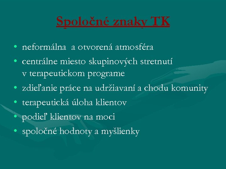 Spoločné znaky TK • neformálna a otvorená atmosféra • centrálne miesto skupinových stretnutí v