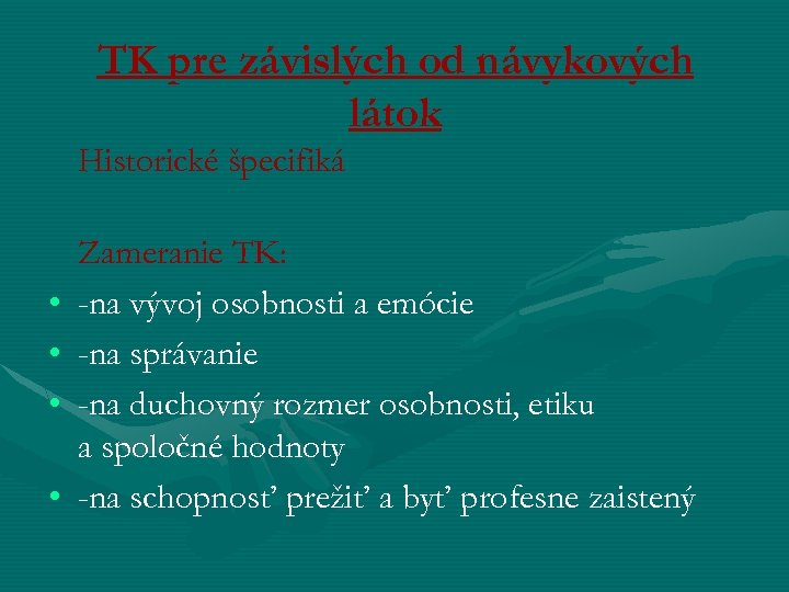 TK pre závislých od návykových látok Historické špecifiká • • Zameranie TK: -na vývoj
