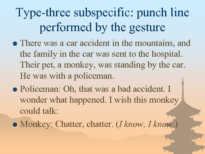 Type-three subspecific: punch line performed by the gesture There was a car accident in