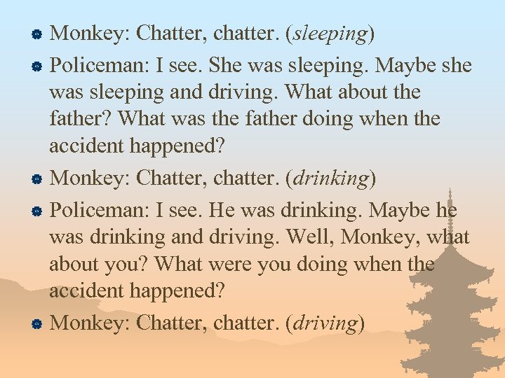 Monkey: Chatter, chatter. (sleeping) | Policeman: I see. She was sleeping. Maybe she was