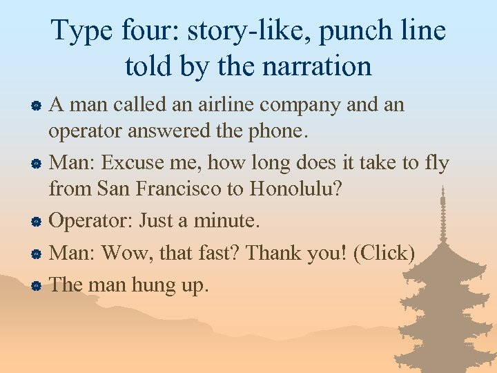 Type four: story-like, punch line told by the narration A man called an airline