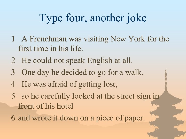 Type four, another joke 1 A Frenchman was visiting New York for the first